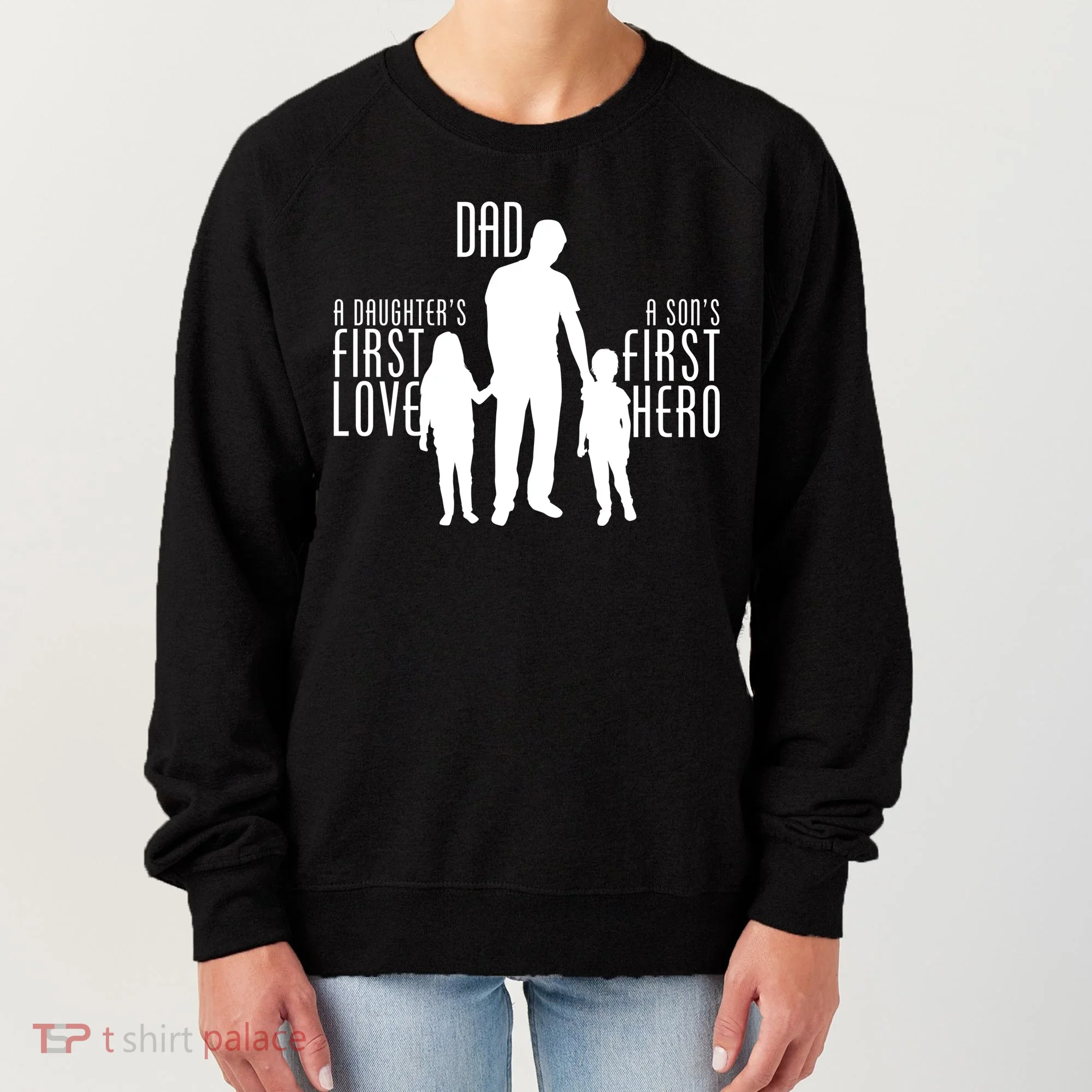 Dad A Son's First Hero Daughters First Love Women's Sweatshirt
