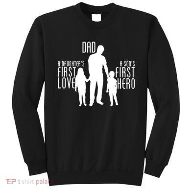 Dad A Son's First Hero Daughters First Love Sweatshirt