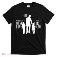Dad A Son's First Hero Daughters First Love T-Shirt thumb 0