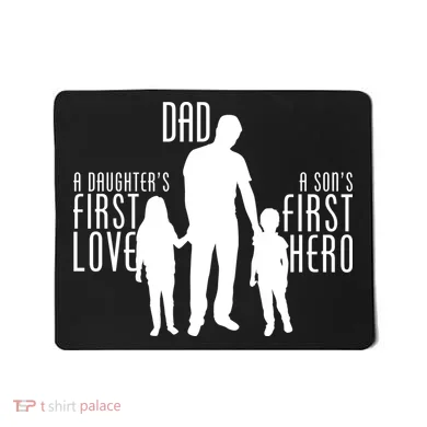 Dad A Son's First Hero Daughters First Love Mousepad