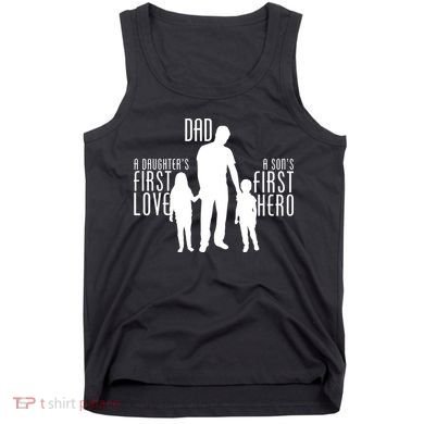 Dad A Son's First Hero Daughters First Love Tank Top