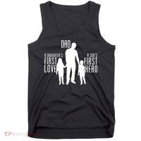 Dad A Son's First Hero Daughters First Love Tank Top thumb 0