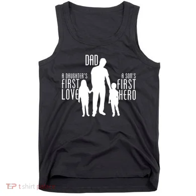 Dad A Son's First Hero Daughters First Love Tank Top