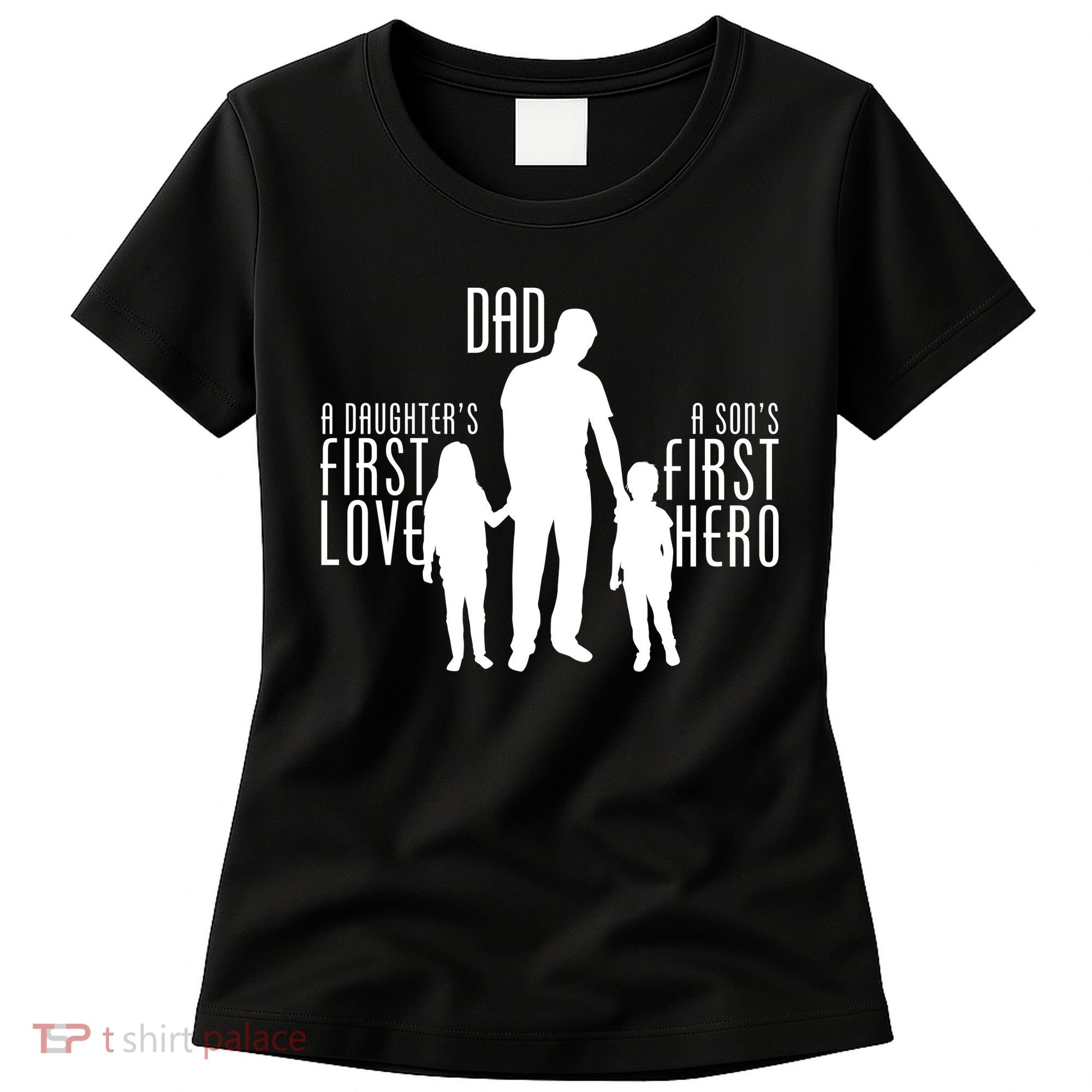 Dad A Son's First Hero Daughters First Love Women's T-Shirt