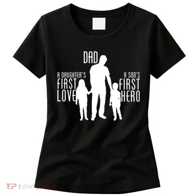 Dad A Son's First Hero Daughters First Love Women's T-Shirt