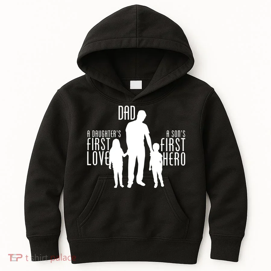 Dad A Son's First Hero Daughters First Love Kids Hoodie