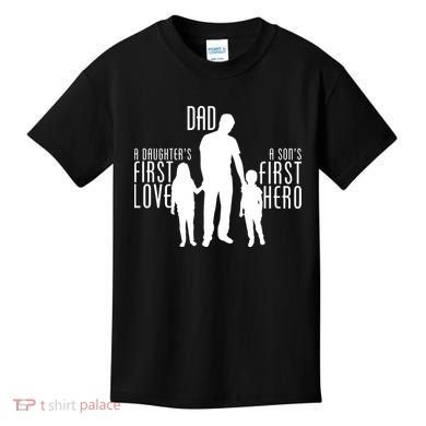 Dad A Son's First Hero Daughters First Love Kids T-Shirt
