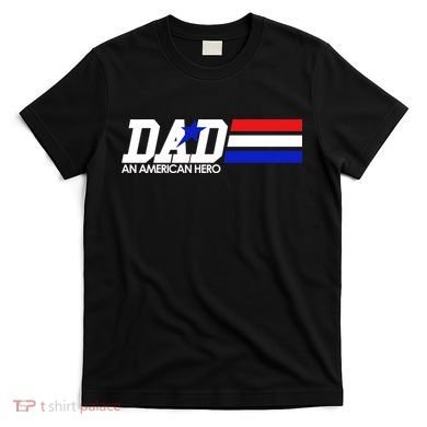 Dad An American Hero T-Shirt
