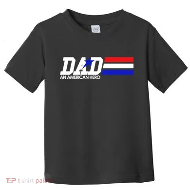Dad An American Hero Toddler T-Shirt