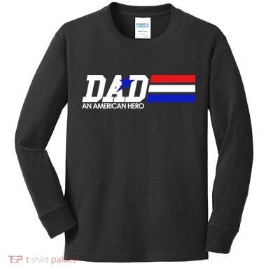 Dad An American Hero Kids Long Sleeve Shirt