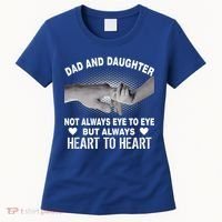 Dad And Daughter Always Heart To Heart Women's T-Shirt thumb 0