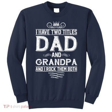 Dad And Grandpa Rock The Both Sweatshirt