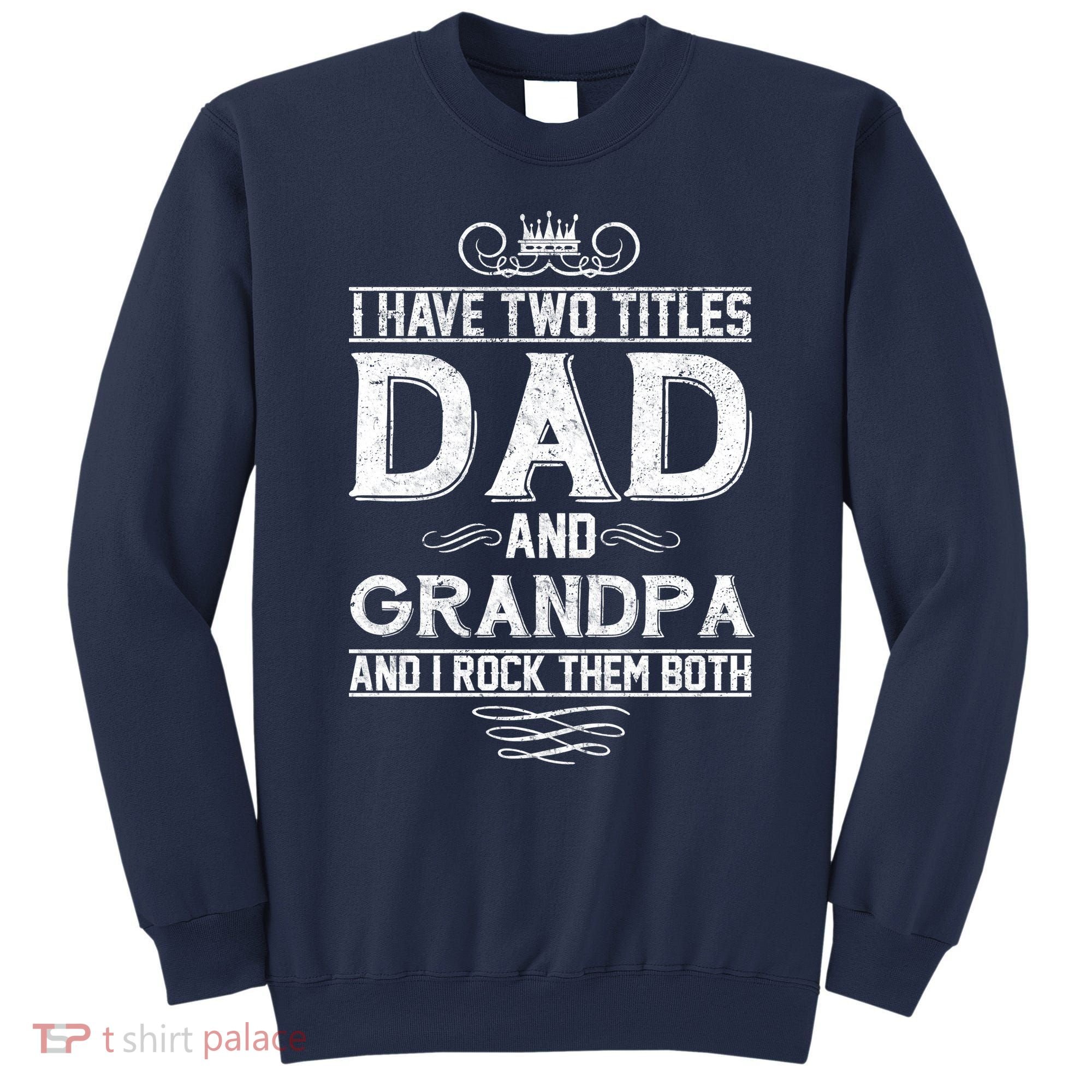 Dad And Grandpa Rock The Both Sweatshirt