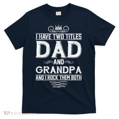 Dad And Grandpa Rock The Both T-Shirt