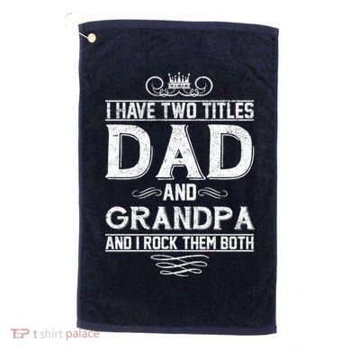 Dad And Grandpa Rock The Both Golf Towel