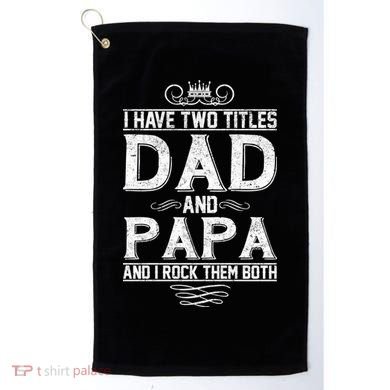 Dad And Papa Rock The Both Golf Towel