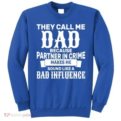 Dad Bad Influence Sweatshirt