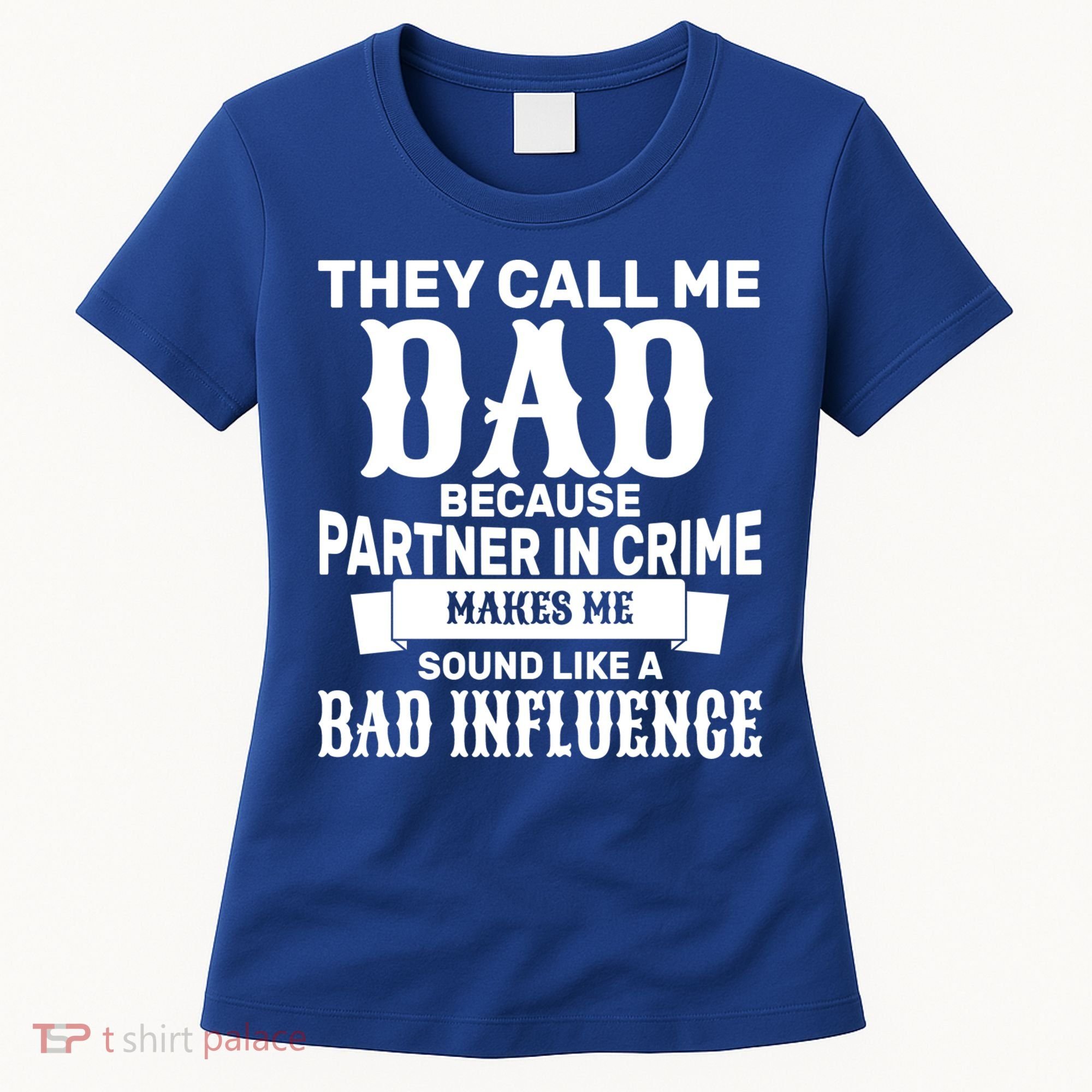 Dad Bad Influence Women's T-Shirt