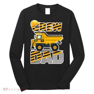 Dad Birthday Crew Construction Party Long Sleeve Shirt