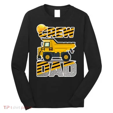 Dad Birthday Crew Construction Party Long Sleeve Shirt