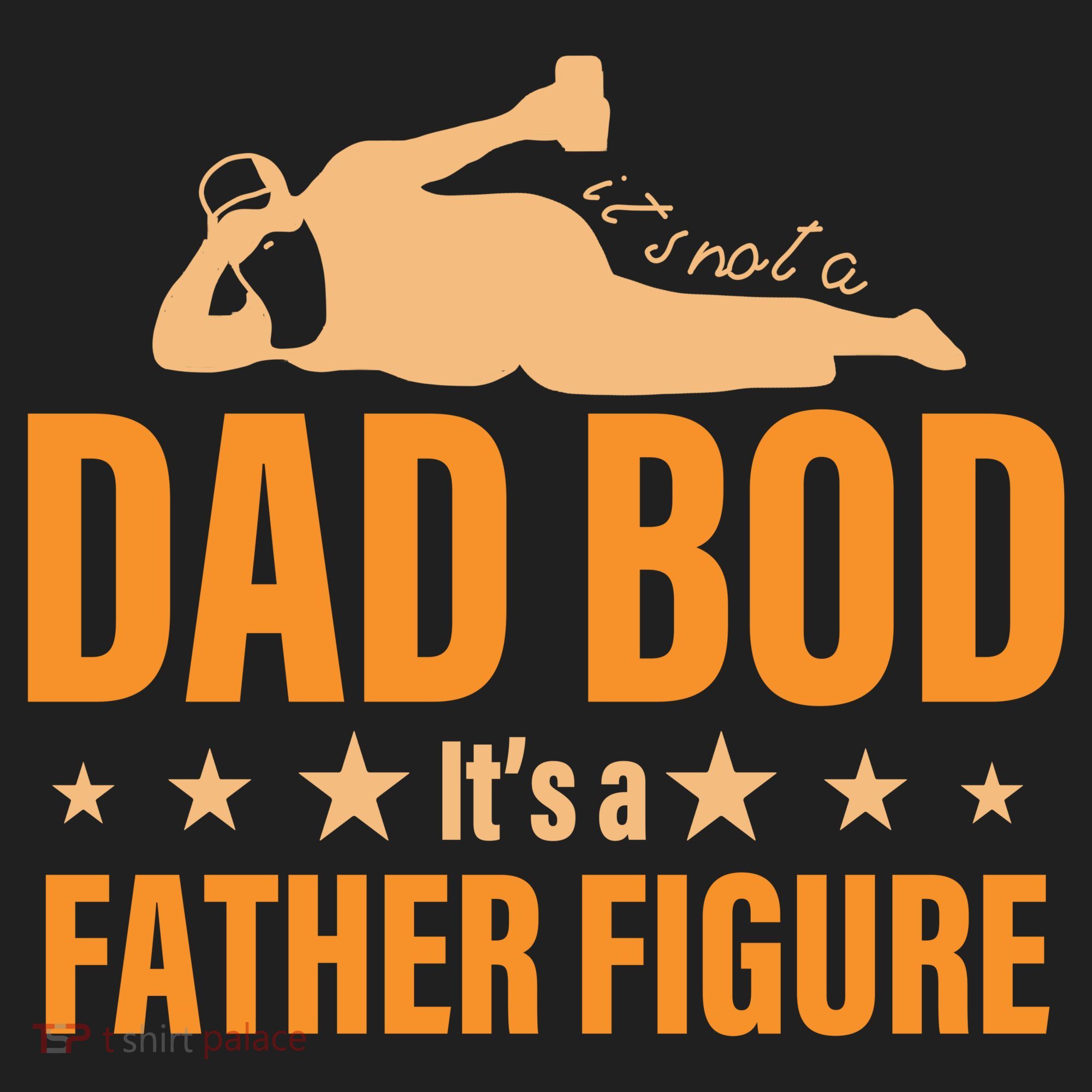 Dad Bod It's A Father Figure Funny  Tumbler