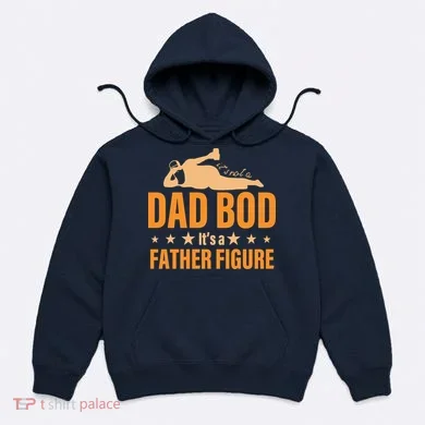 Dad Bod It's A Father Figure Funny  Hoodie