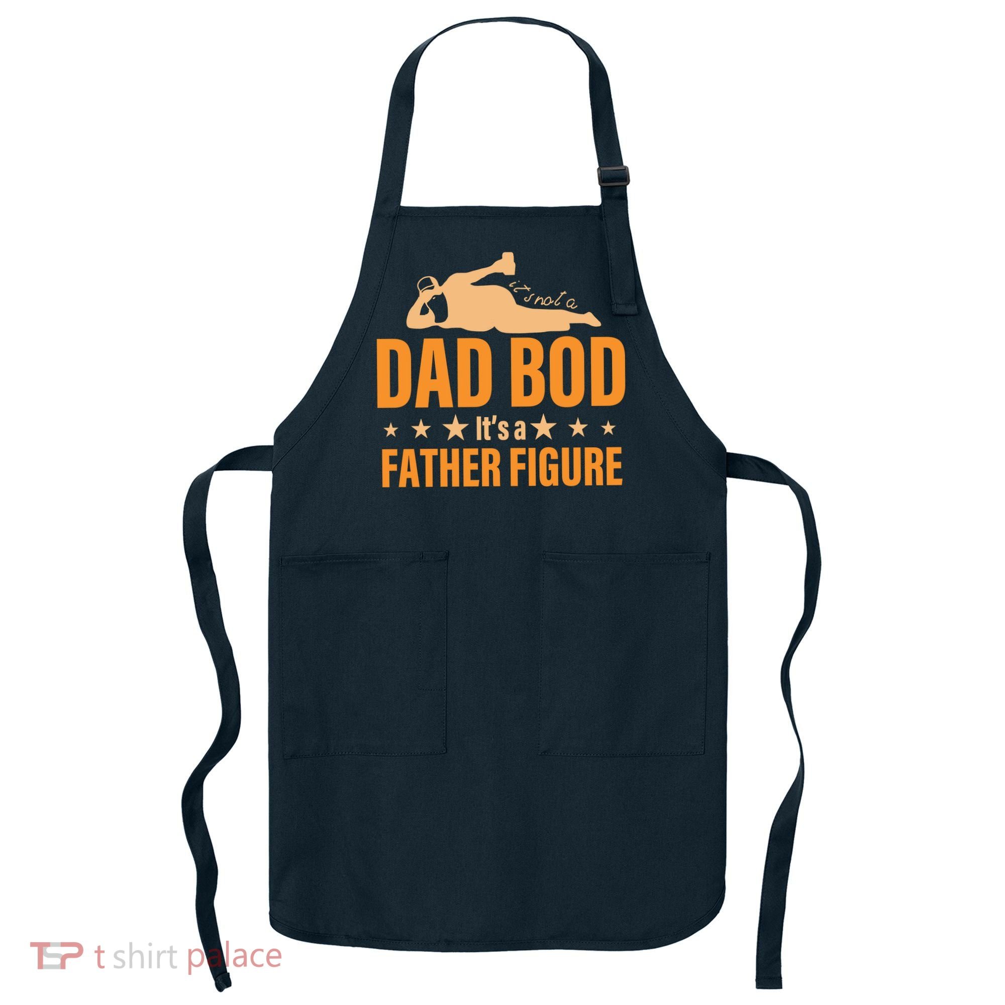 Dad Bod It's A Father Figure Funny  Apron