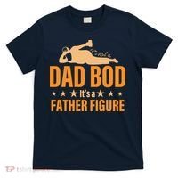 Dad Bod It's A Father Figure Funny  T-Shirt thumb 0
