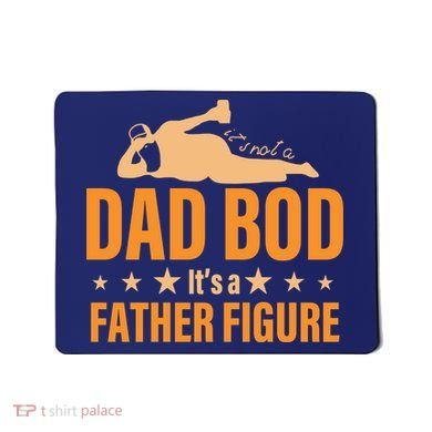 Dad Bod It's A Father Figure Funny  Mousepad