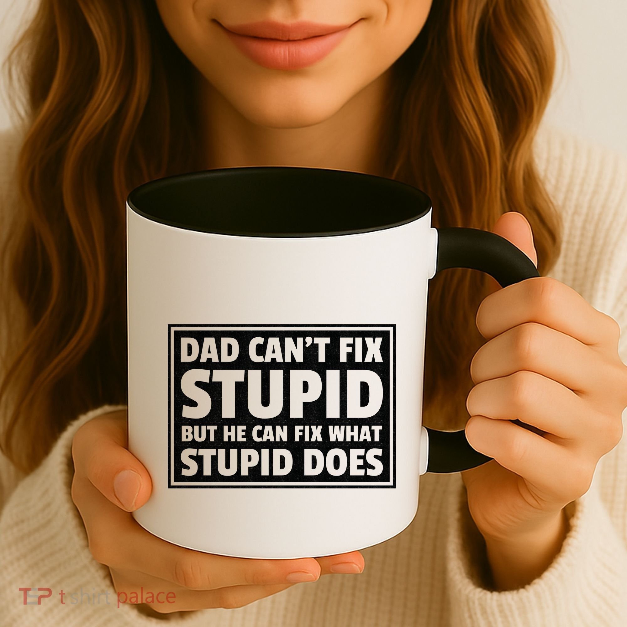 Dad Can't Fit Stupid But He Can What Stupid Does Coffee Mug