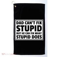 Dad Can't Fit Stupid But He Can What Stupid Does Golf Towel thumb 0