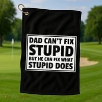 Dad Can't Fit Stupid But He Can What Stupid Does Golf Towel thumb 1