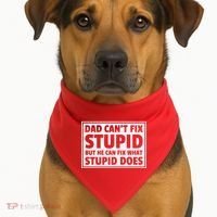 Dad Can't Fit Stupid But He Can What Stupid Does USA-Made Doggie Bandana thumb 1