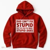 Dad Can't Fit Stupid But He Can What Stupid Does Hoodie thumb 0