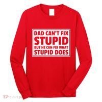 Dad Can't Fit Stupid But He Can What Stupid Does Long Sleeve Shirt thumb 0