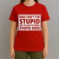 Dad Can't Fit Stupid But He Can What Stupid Does T-Shirt thumb 4