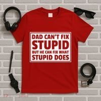 Dad Can't Fit Stupid But He Can What Stupid Does T-Shirt thumb 5