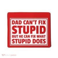 Dad Can't Fit Stupid But He Can What Stupid Does Mousepad thumb 0