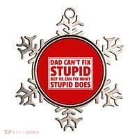 Dad Can't Fit Stupid But He Can What Stupid Does Ornament thumb 0