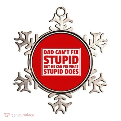 Dad Can't Fit Stupid But He Can What Stupid Does Ornament