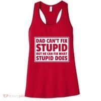 Dad Can't Fit Stupid But He Can What Stupid Does Women's Tank Top thumb 0