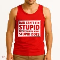 Dad Can't Fit Stupid But He Can What Stupid Does Tank Top thumb 3