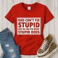 Dad Can't Fit Stupid But He Can What Stupid Does Women's T-Shirt thumb 3