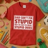 Dad Can't Fit Stupid But He Can What Stupid Does Kids T-Shirt thumb 3