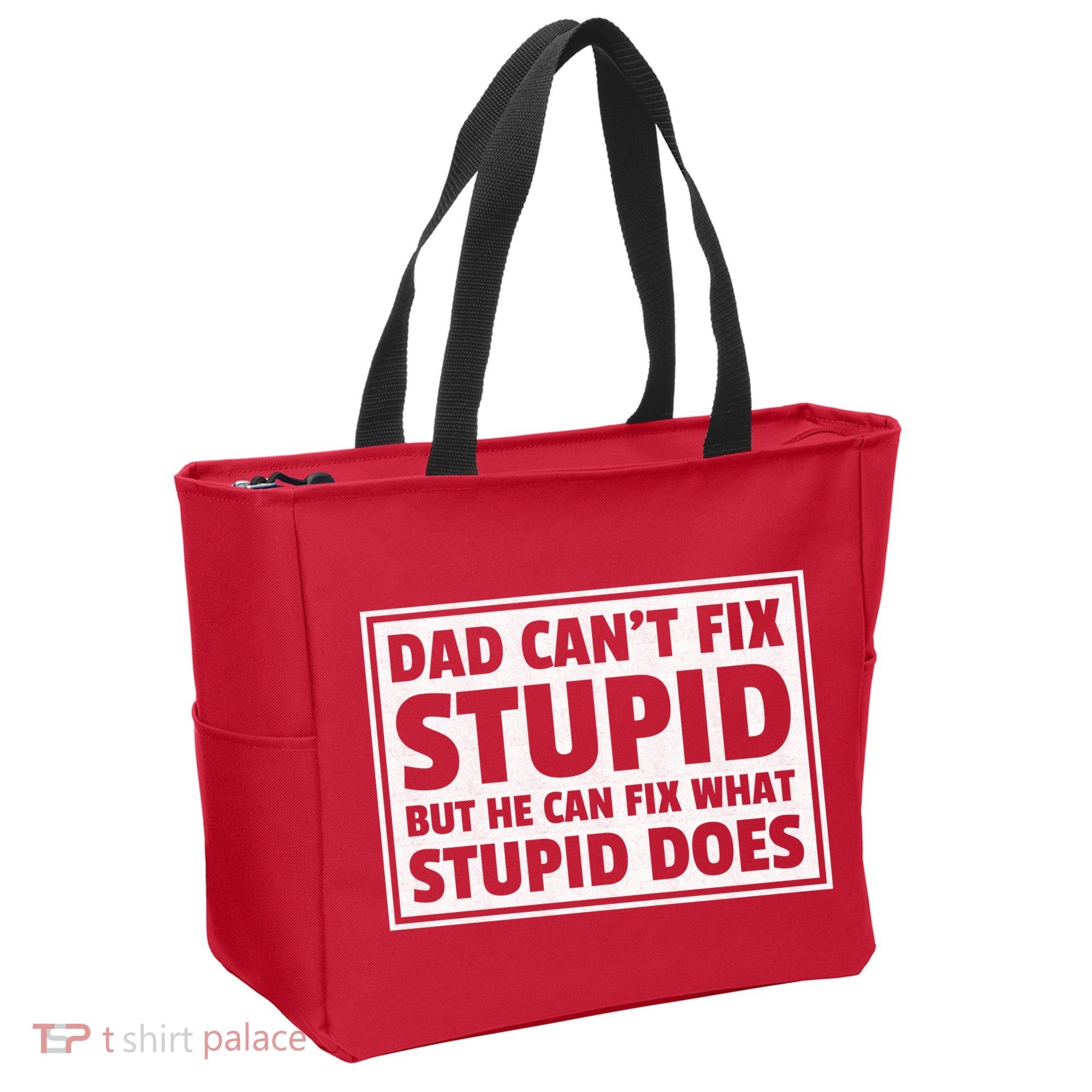Dad Can't Fit Stupid But He Can What Stupid Does Tote Bag