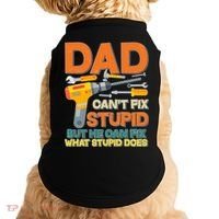 Dad Can't Fix Stupid But He Can Fix What Stupid Does Doggie Tank thumb 0