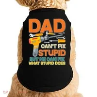 Dad Can't Fix Stupid But He Can Fix What Stupid Does Doggie Tank thumb 0