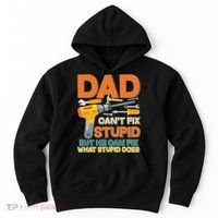 Dad Can't Fix Stupid But He Can Fix What Stupid Does Hoodie thumb 0