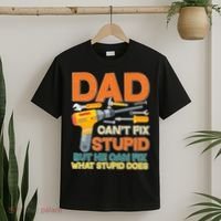 Dad Can't Fix Stupid But He Can Fix What Stupid Does T-Shirt thumb 2