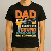Dad Can't Fix Stupid But He Can Fix What Stupid Does T-Shirt thumb 3